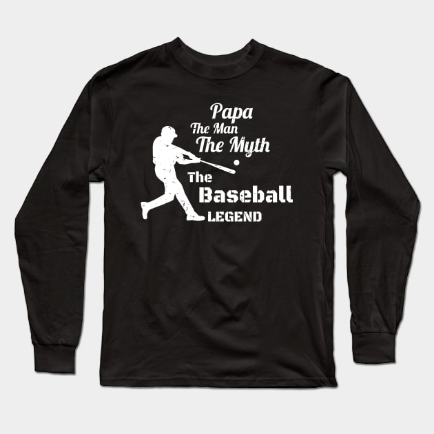 Papa The Man The Myth The Baseball Legend Gift -  Funny Father's Day Gift for Baseball Coach - Baseball Papa Gift Long Sleeve T-Shirt by WassilArt